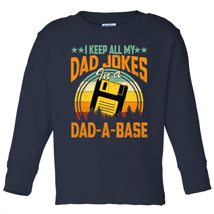 I Keep All My Dad Jokes In A Dad-A-Base Fathers Day Gift Toddler Long Sleeve Shirt