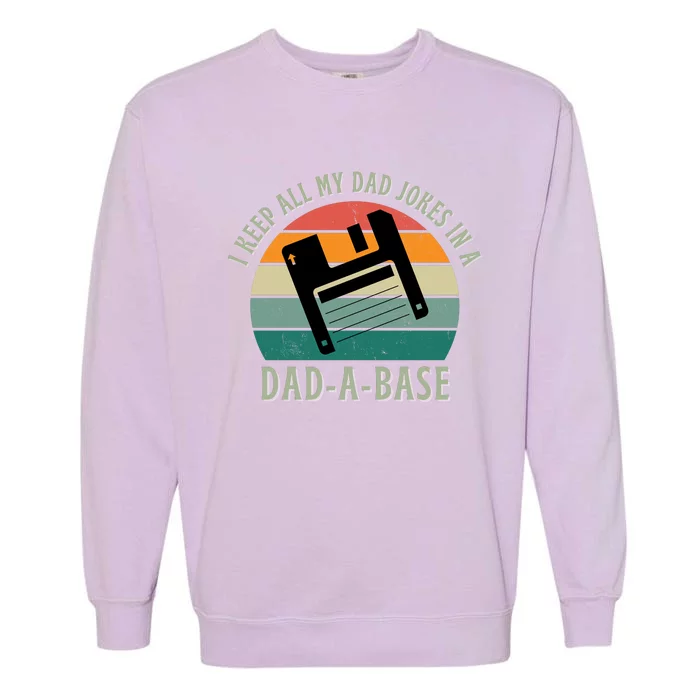 I Keep All My Dad Jokes In A DadABase Vintage Fathers Day Garment-Dyed Sweatshirt