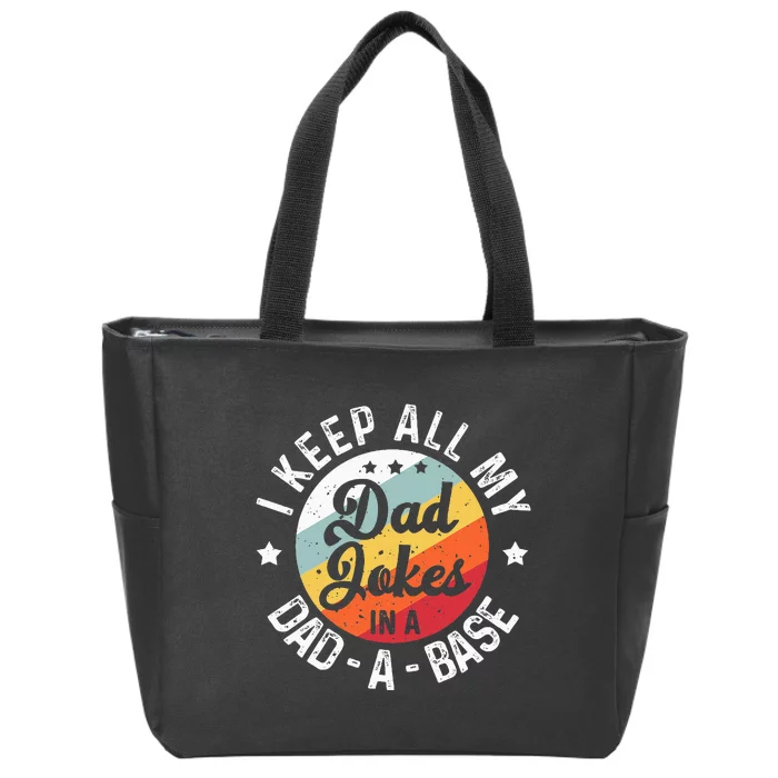 I Keep All My Dad Jokes In A Dadabase FatherS Day Zip Tote Bag