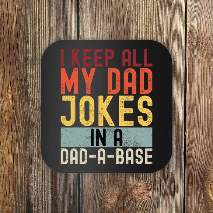 I Keep All My Dad Jokes In A Dad A Base Funny Programming Coaster