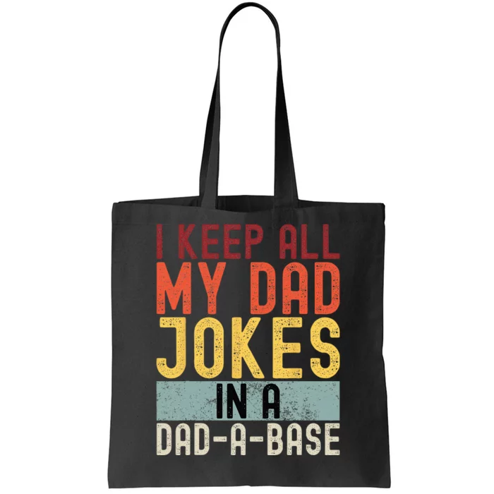 I Keep All My Dad Jokes In A Dad A Base Funny Programming Tote Bag