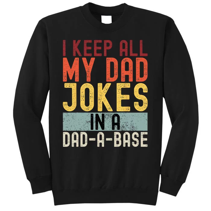 I Keep All My Dad Jokes In A Dad A Base Funny Programming Tall Sweatshirt