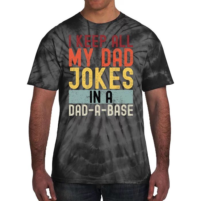 I Keep All My Dad Jokes In A Dad A Base Funny Programming Tie-Dye T-Shirt