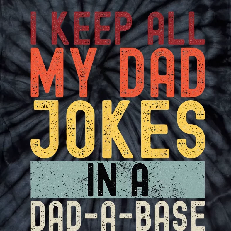 I Keep All My Dad Jokes In A Dad A Base Funny Programming Tie-Dye T-Shirt