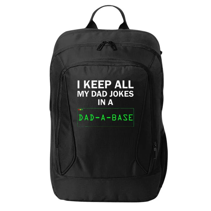 I Keep All My Dad Jokes In A Dad A Base Funny Dad Joke Gift City Backpack