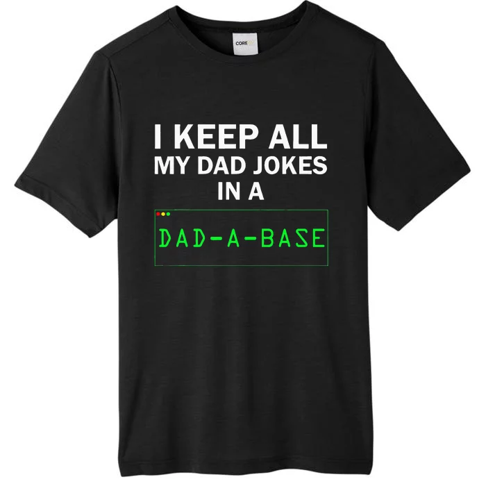 I Keep All My Dad Jokes In A Dad A Base Funny Dad Joke Gift ChromaSoft Performance T-Shirt