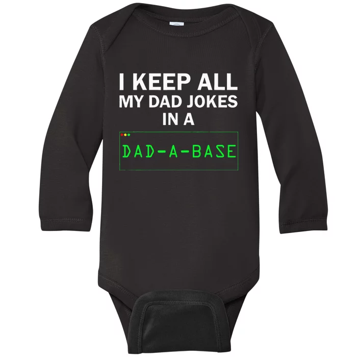 I Keep All My Dad Jokes In A Dad A Base Funny Dad Joke Gift Baby Long Sleeve Bodysuit