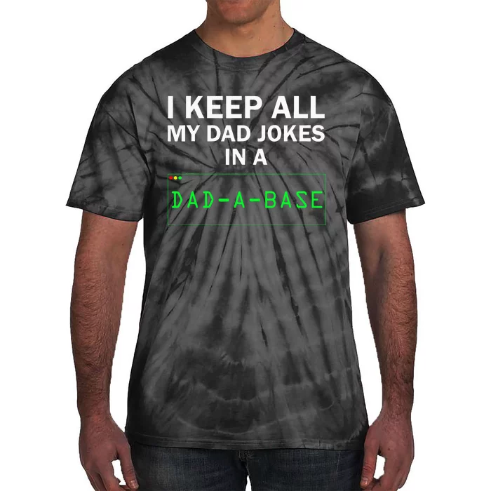 I Keep All My Dad Jokes In A Dad A Base Funny Dad Joke Gift Tie-Dye T-Shirt