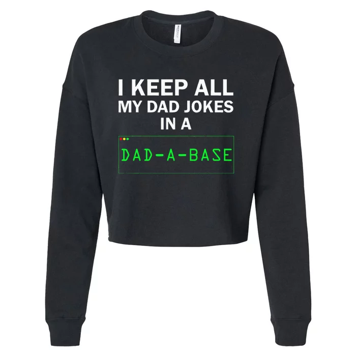 I Keep All My Dad Jokes In A Dad A Base Funny Dad Joke Gift Cropped Pullover Crew