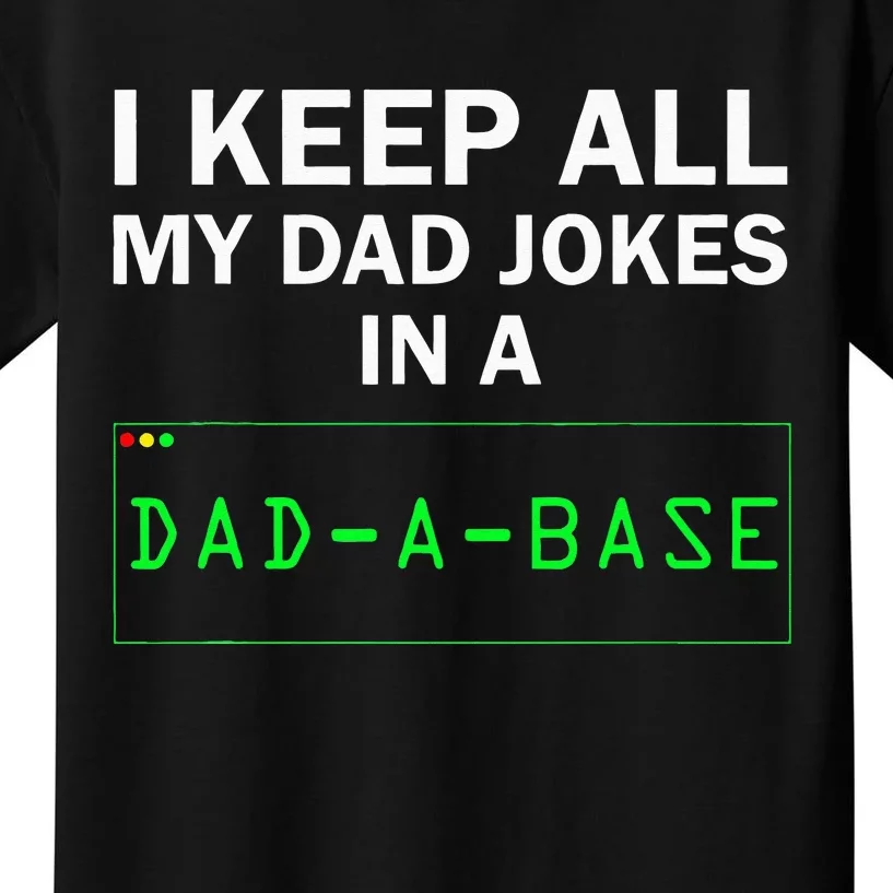 I Keep All My Dad Jokes In A Dad A Base Funny Dad Joke Gift Kids T-Shirt