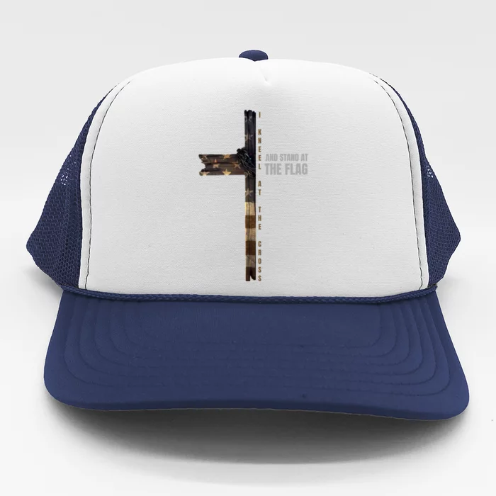 I Kneel At The Cross And Stand At The Flag Cute Gift Trucker Hat