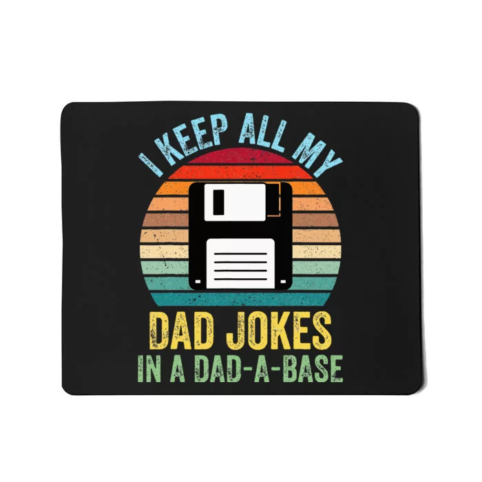 I Keep All My Dad Jokes In A DadABase Mousepad