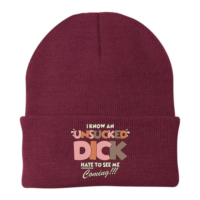 I Know An Unsucked Dick Hate To See Me Coming Knit Cap Winter Beanie