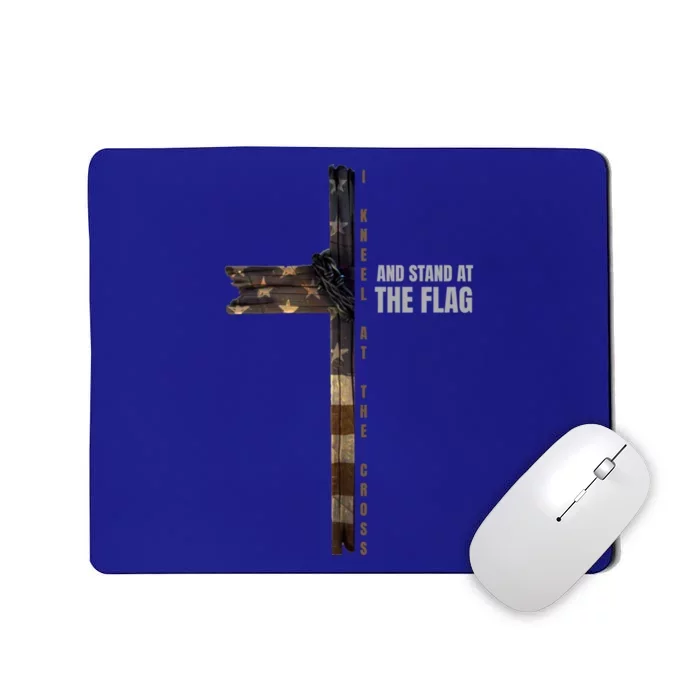 I Kneel At The Cross And Stand At The Flag Gift Mousepad