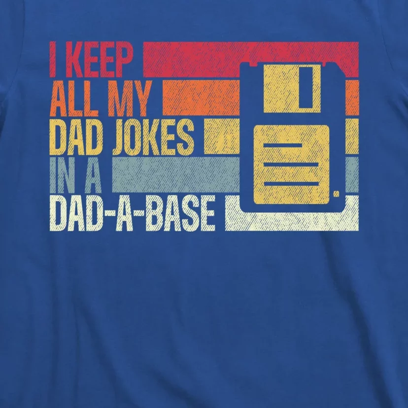 I Keep All My Dad Jokes In A Dad A Base Father Dad Joke Cool Gift T-Shirt