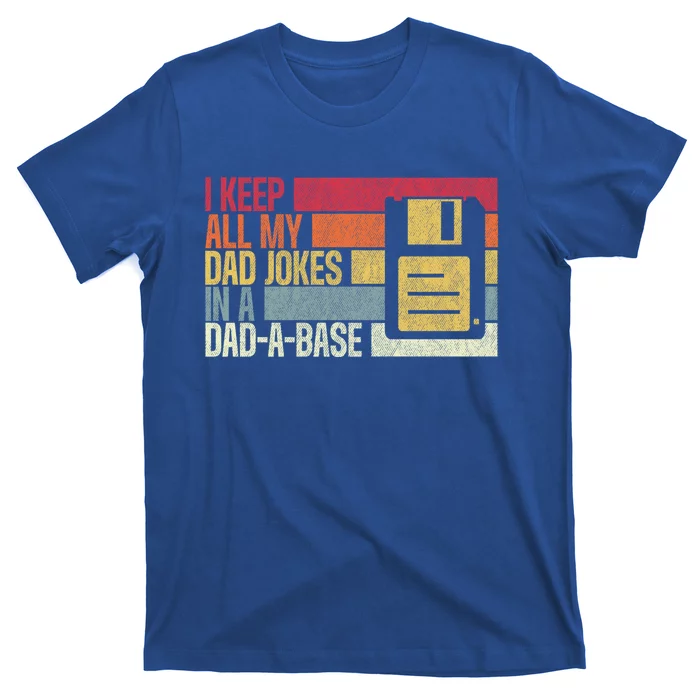 I Keep All My Dad Jokes In A Dad A Base Father Dad Joke Cool Gift T-Shirt