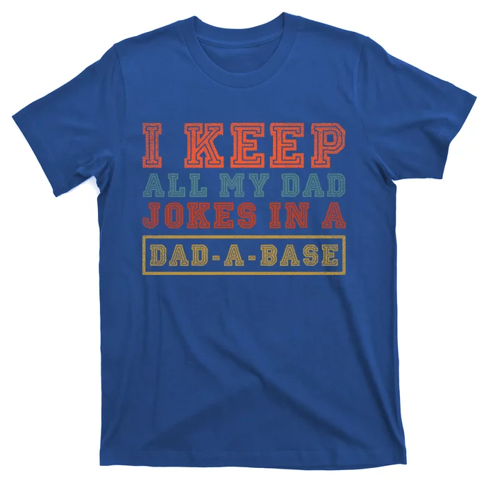 I Keep All My Dad Jokes In A Dad A Base Vintage Fathers Day Gift T-Shirt