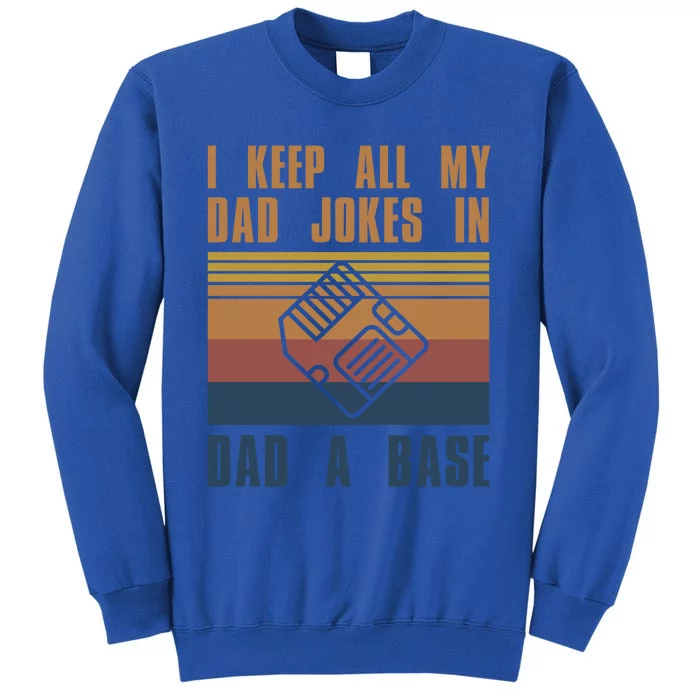 I Keep All My Dad Jokes In A Dad A Base Vintage Father's Day Meaningful Gift Tall Sweatshirt