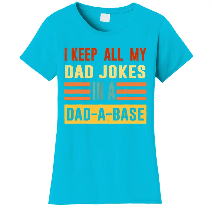 I Keep All My Dad Jokes In A DadABase Vintage Fathers Day Women's T-Shirt