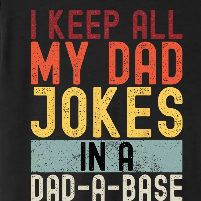 I Keep All My Dad Jokes In A Dad A Base Funny Programming ChromaSoft Performance T-Shirt