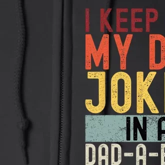 I Keep All My Dad Jokes In A Dad A Base Funny Programming Full Zip Hoodie