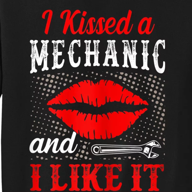 I Kissed A Mechanic And I Like It Funny Mechanic Lovers Tall Sweatshirt