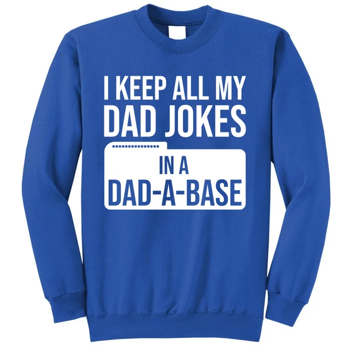 I Keep All My Dad Jokes In A Dadgiftagiftbase Funny Dad Jokes Gift Tall Sweatshirt