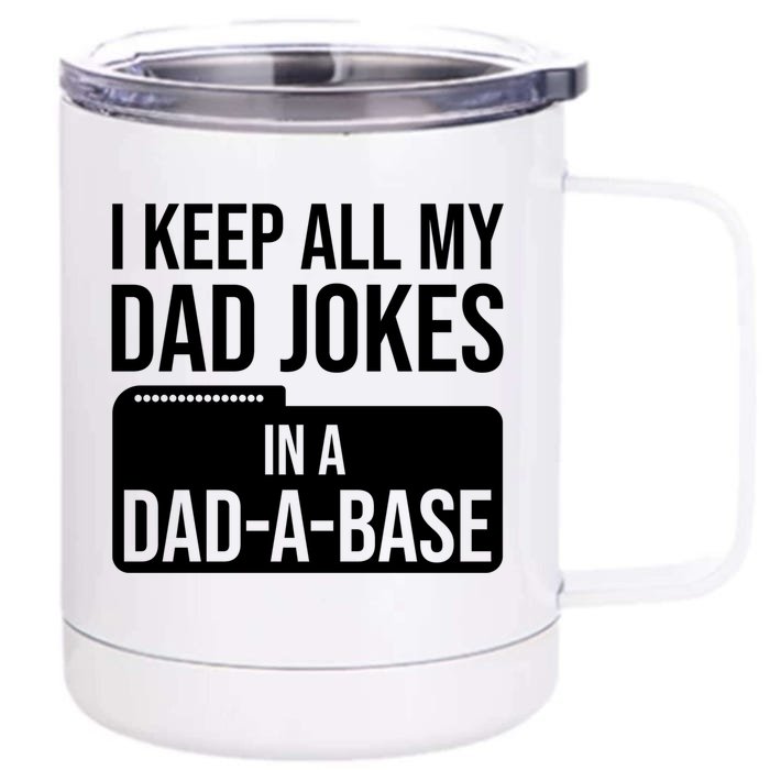 I Keep All My Dad Jokes In A Dadgiftagiftbase Funny Dad Jokes Gift Front & Back 12oz Stainless Steel Tumbler Cup