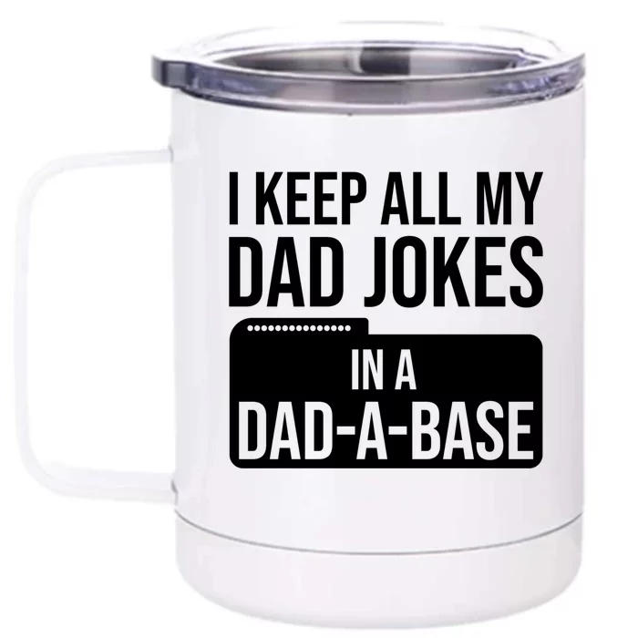 I Keep All My Dad Jokes In A Dadgiftagiftbase Funny Dad Jokes Gift Front & Back 12oz Stainless Steel Tumbler Cup