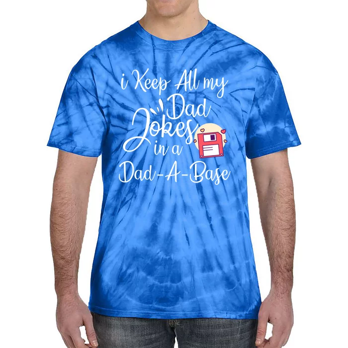 I Keep All My Dad Jokes In A Dadabase Funny Dad Jokes Great Gift Tie-Dye T-Shirt