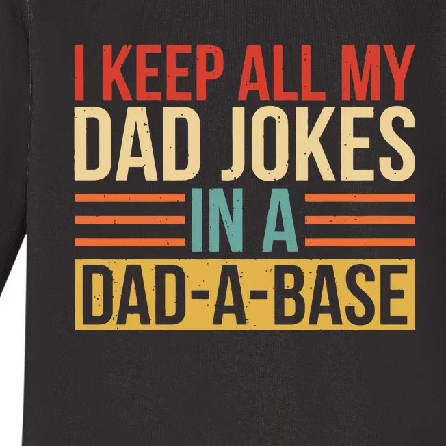 I Keep All My Dad Jokes In A Dad A Base Baby Long Sleeve Bodysuit