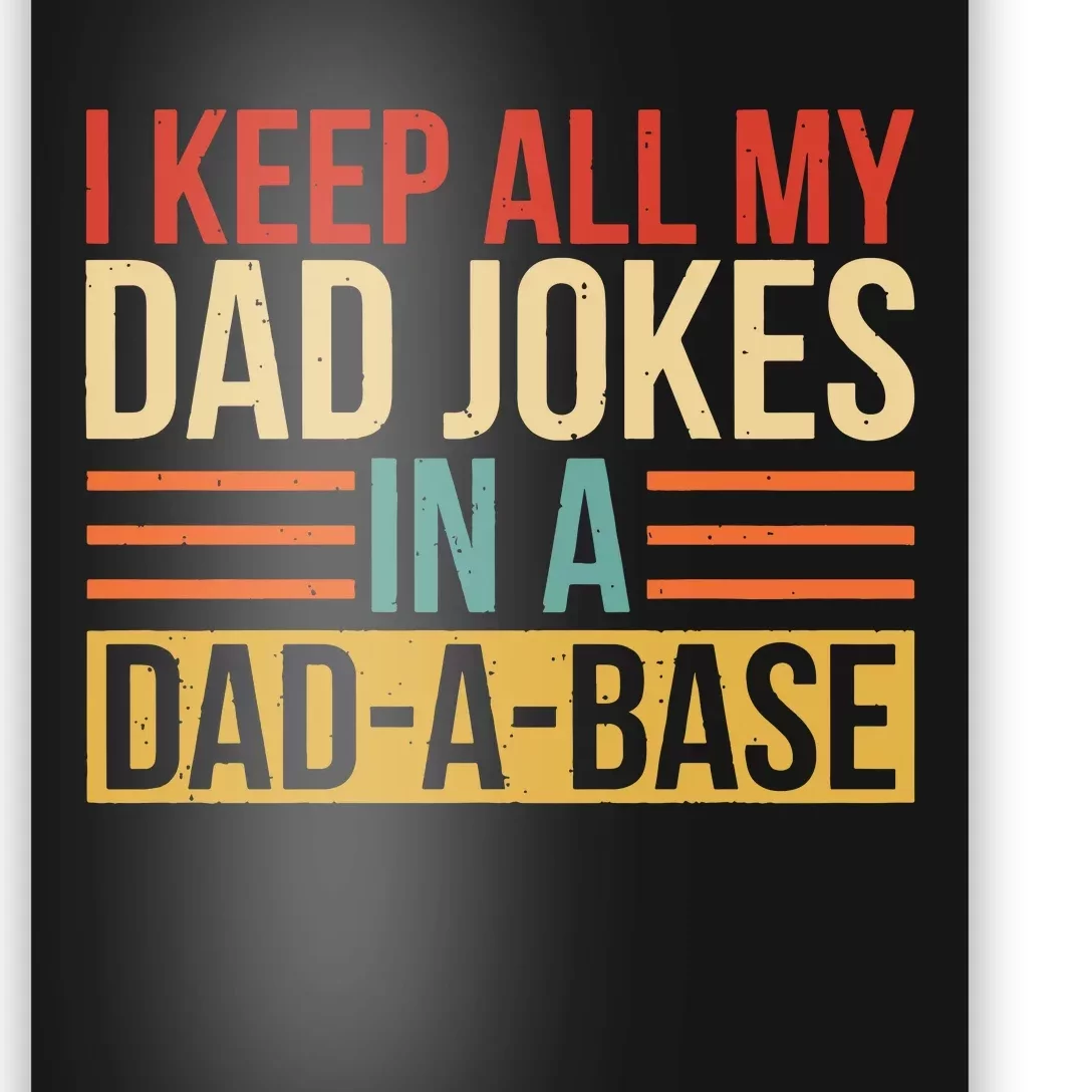 I Keep All My Dad Jokes In A Dad A Base Poster