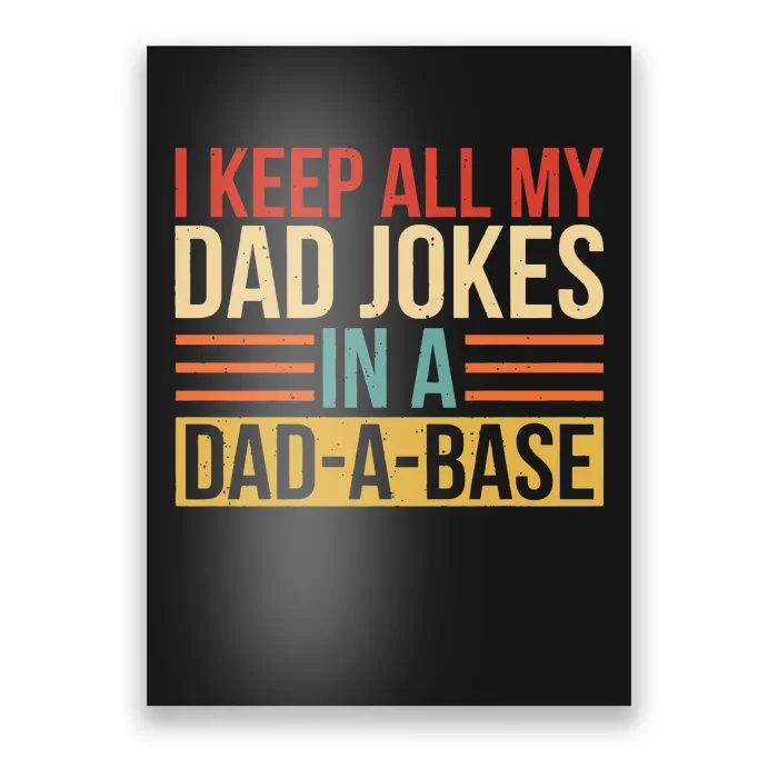 I Keep All My Dad Jokes In A Dad A Base Poster