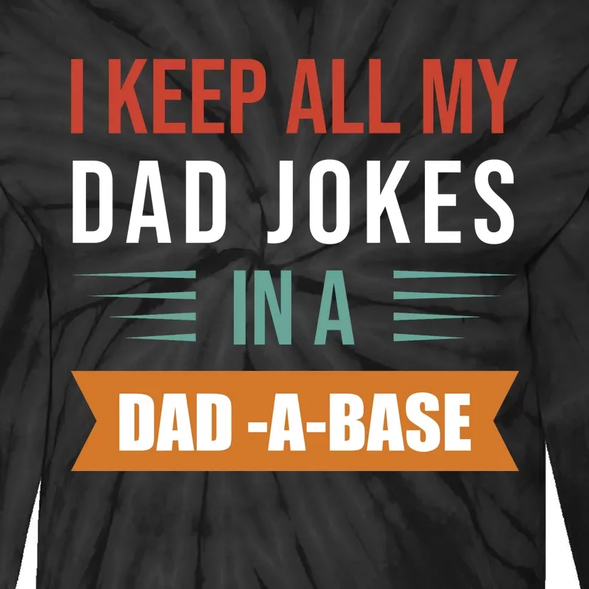 I Keep All My Dad Jokes Father T Tie-Dye Long Sleeve Shirt