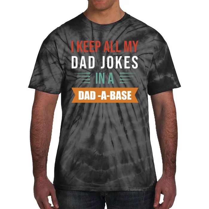 I Keep All My Dad Jokes Father T Tie-Dye T-Shirt