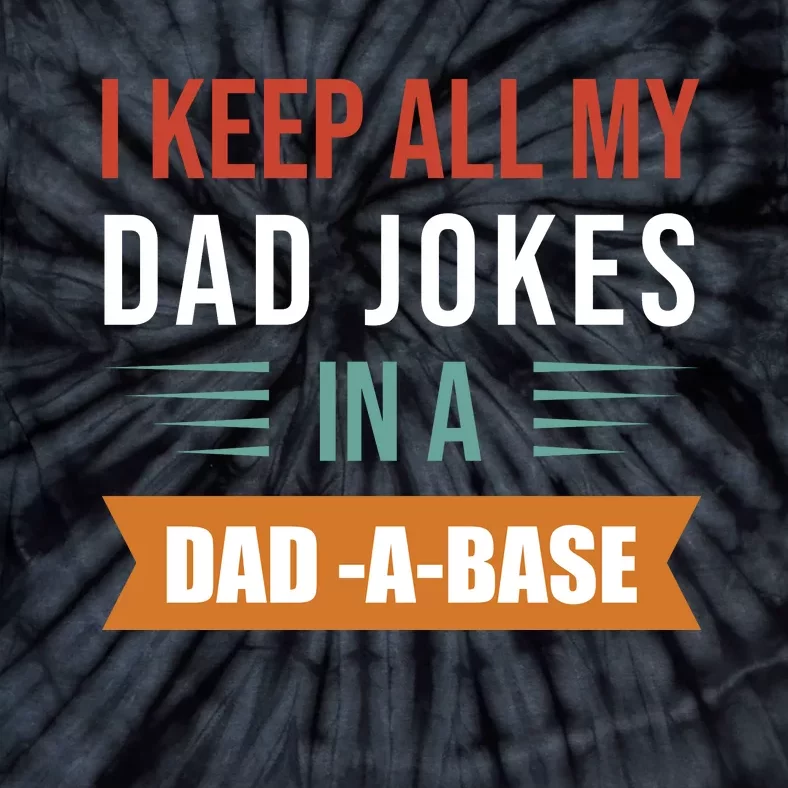 I Keep All My Dad Jokes Father T Tie-Dye T-Shirt