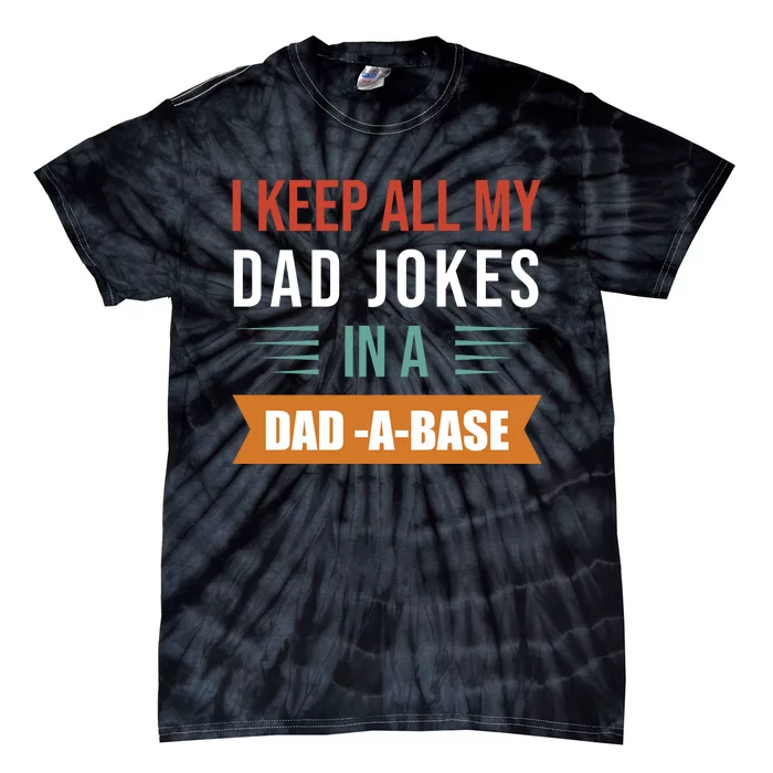 I Keep All My Dad Jokes Father T Tie-Dye T-Shirt