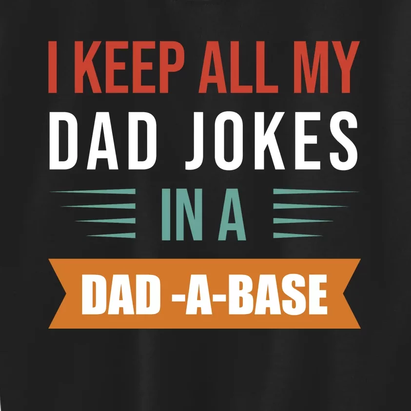 I Keep All My Dad Jokes Father T Kids Sweatshirt