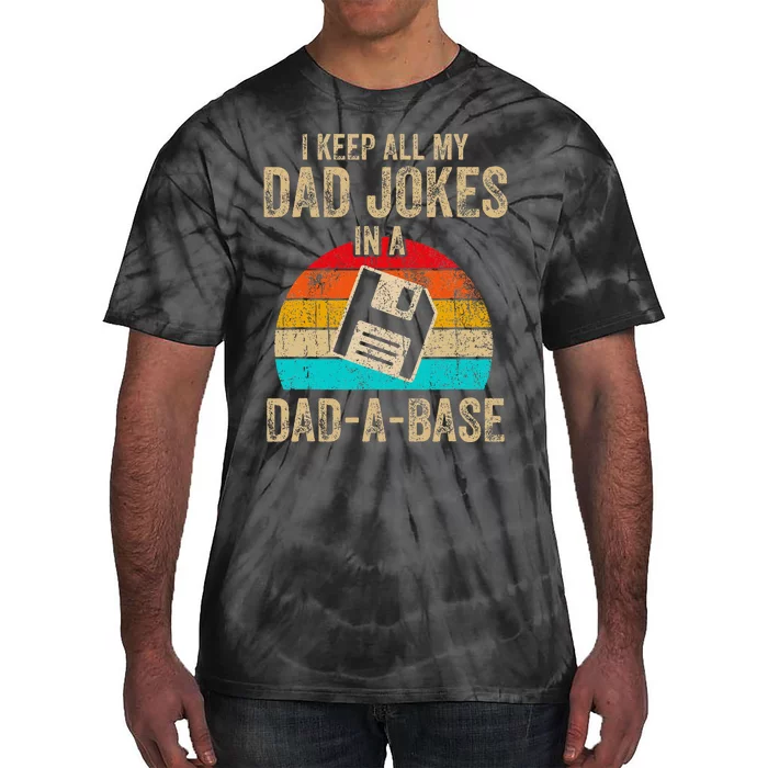 I Keep All My Dad Jokes In A Dadabase Tie-Dye T-Shirt