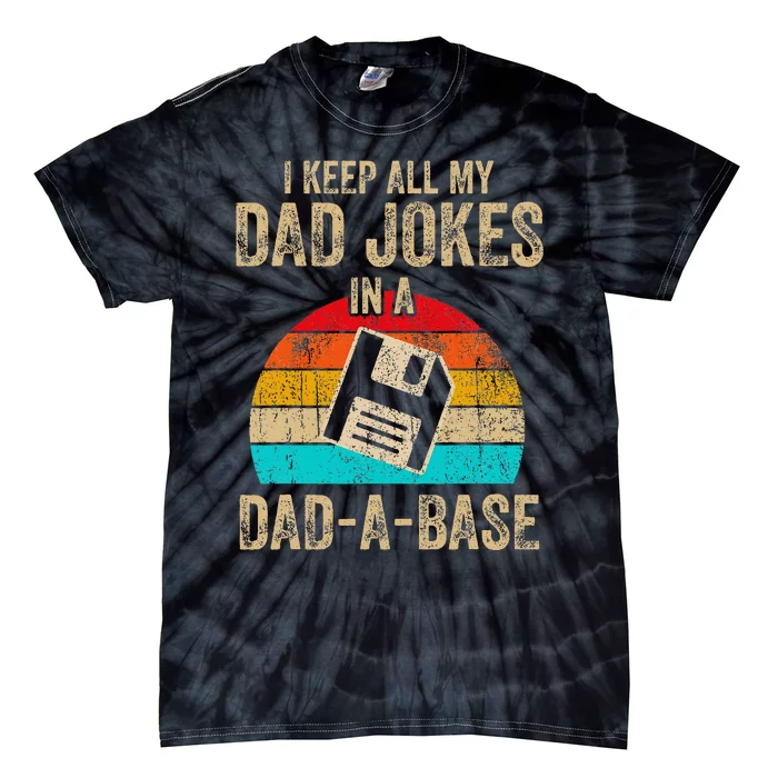 I Keep All My Dad Jokes In A Dadabase Tie-Dye T-Shirt