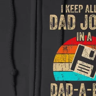 I Keep All My Dad Jokes In A Dadabase Full Zip Hoodie