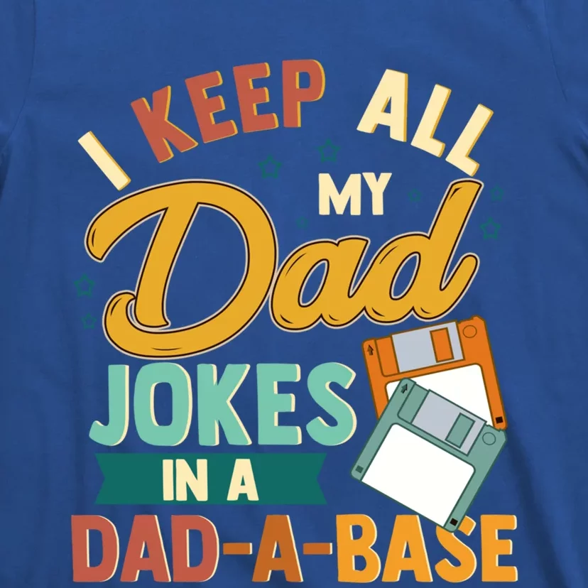 I Keep All My Dad Jokes In A Dadabase Funny Gift T-Shirt