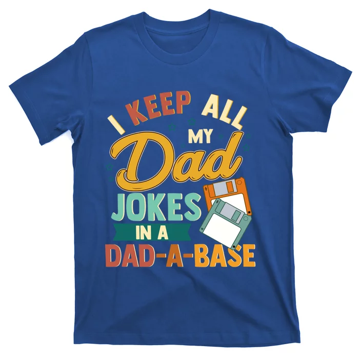 I Keep All My Dad Jokes In A Dadabase Funny Gift T-Shirt