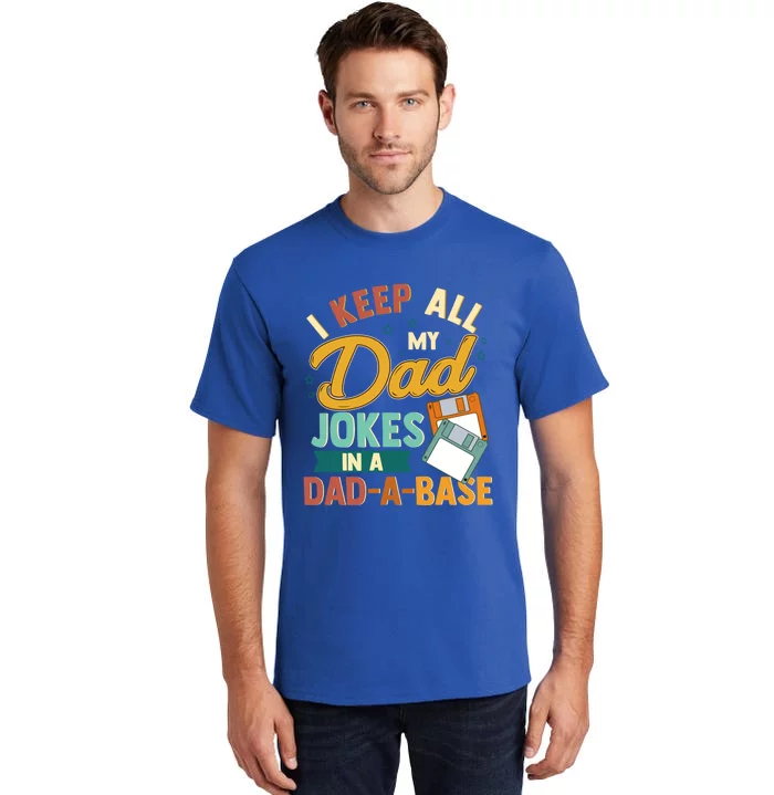 I Keep All My Dad Jokes In A Dadabase Funny Gift Tall T-Shirt