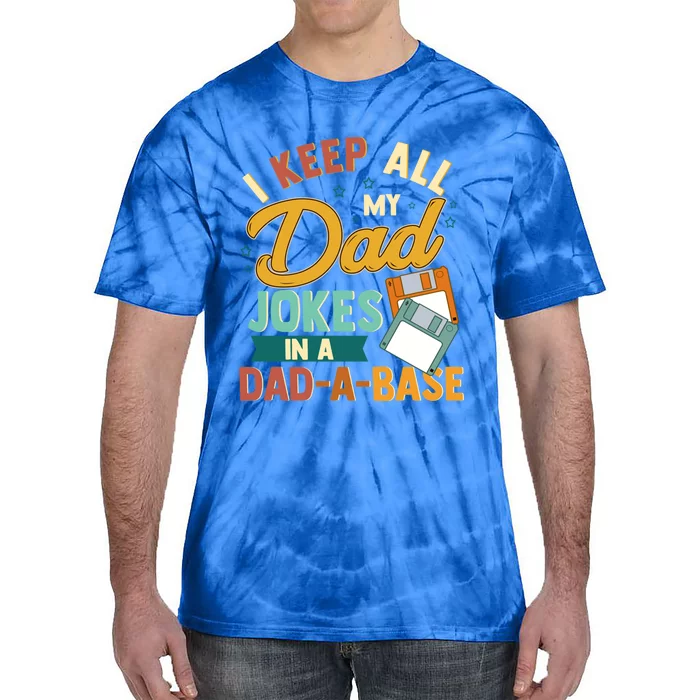 I Keep All My Dad Jokes In A Dadabase Funny Gift Tie-Dye T-Shirt