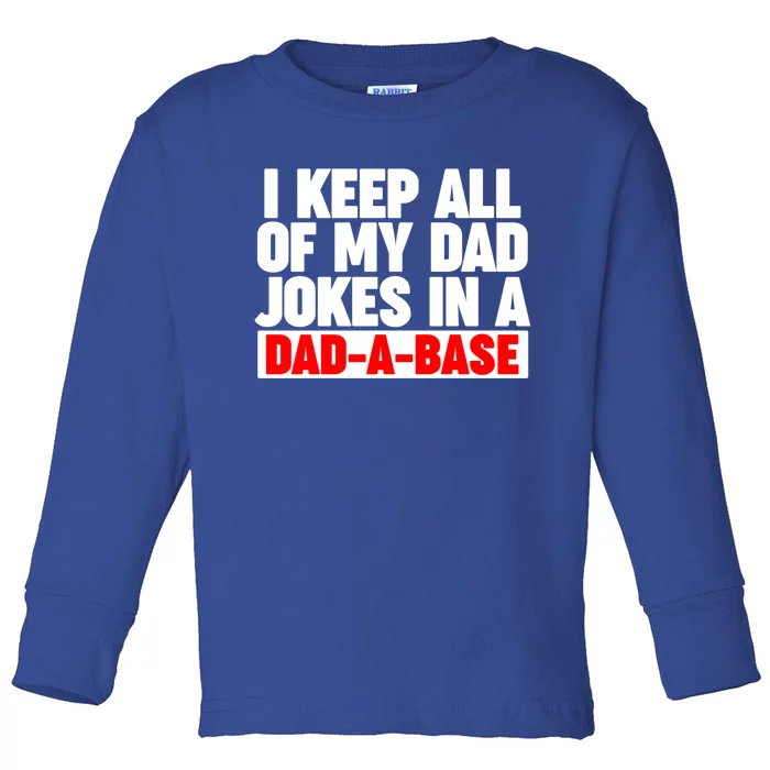 I Keep All My Dad Jokes In A Dadabase Cool Gift Toddler Long Sleeve Shirt