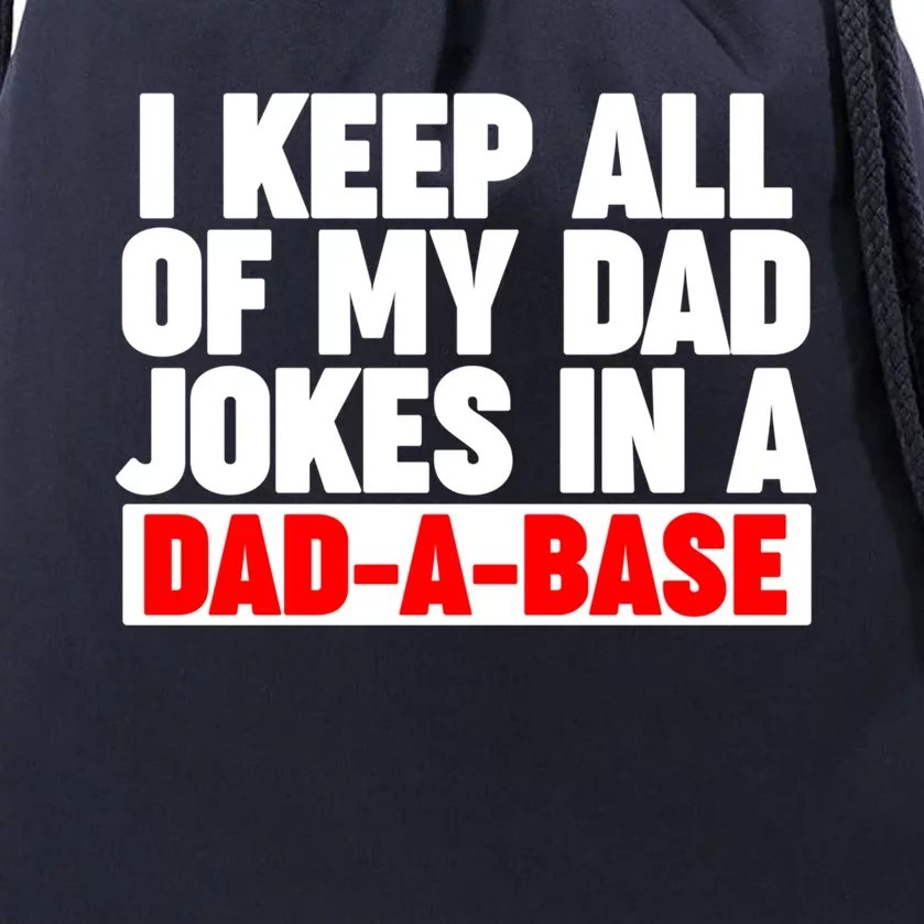 I Keep All My Dad Jokes In A Dadabase Cool Gift Drawstring Bag