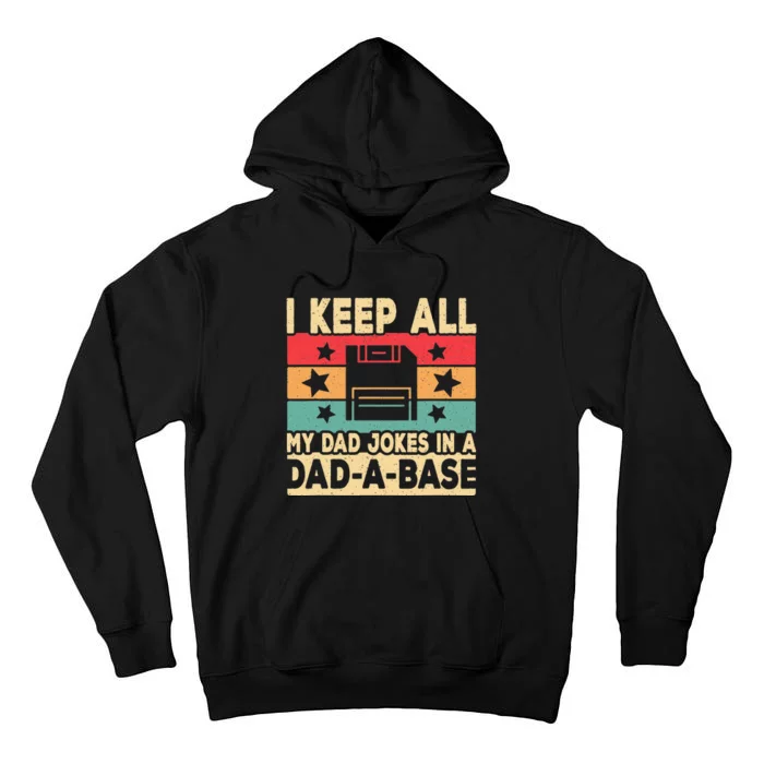 I Keep All My Dad Jokes In A DadABase Daddy Fathers Day Tall Hoodie