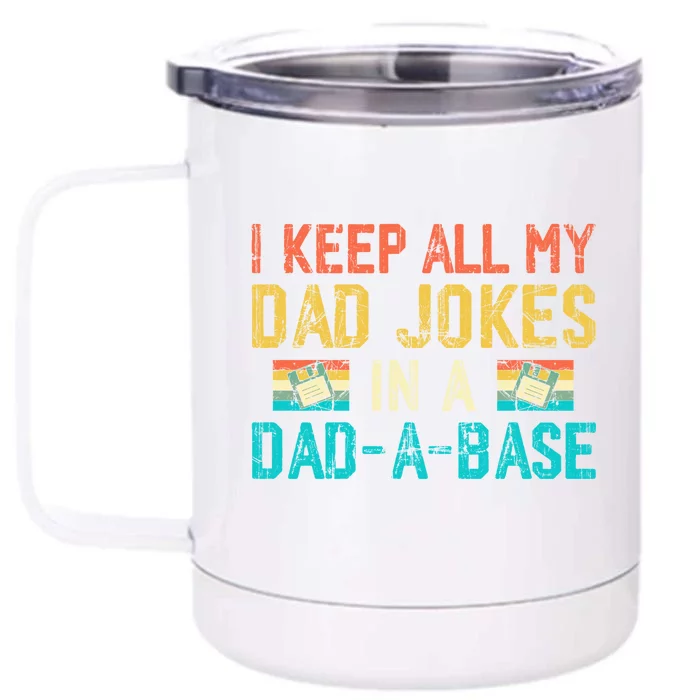 I Keep All My Dad Jokes In A Dadgiftagiftbase Funny Fathers Day Funny Gift Front & Back 12oz Stainless Steel Tumbler Cup