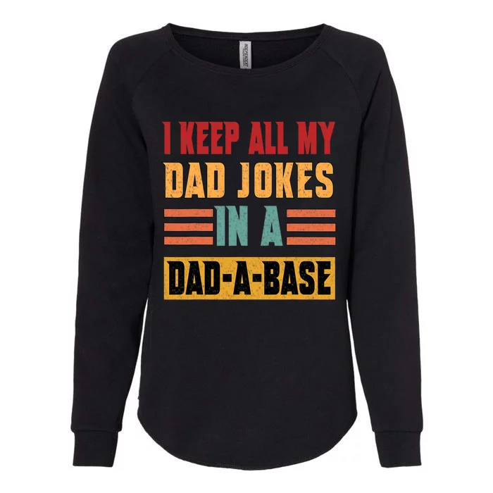 I Keep All My Dad Jokes In A Dadgiftagiftbase Vintage Father Dad Gift Womens California Wash Sweatshirt